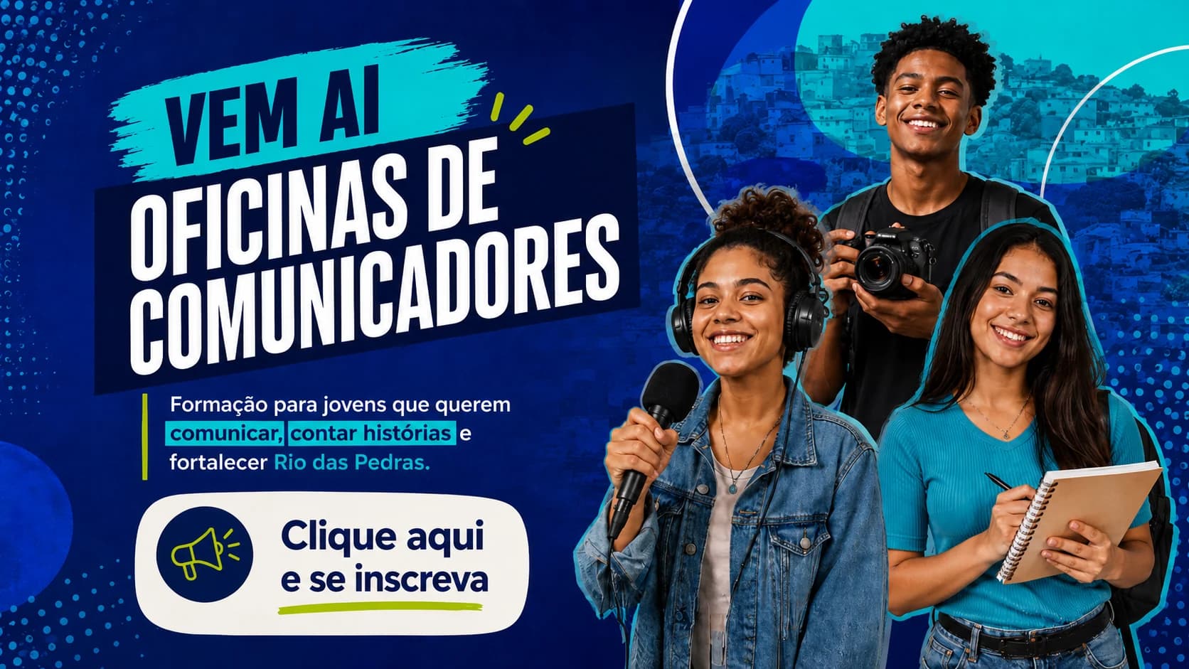 Vem aí: Oficinas de Comunicadores — formação para jovens que querem comunicar, contar histórias e fortalecer Rio das Pedras.